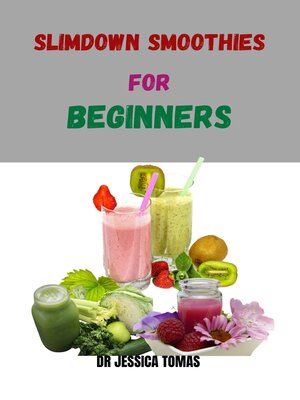 cover image of SLIM DOWN SMOOTHIES FOR BEGINNERS